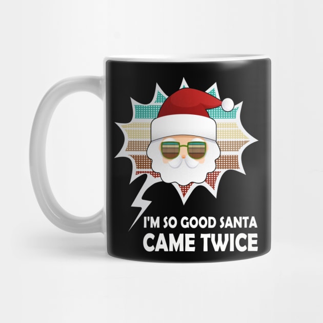 I'm So Good Santa Came Twice Vintage Design by MasliankaStepan